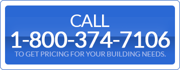 Call toget pricing for your Building Needs